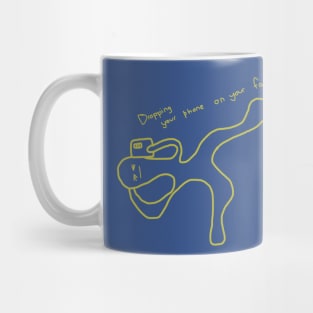 Dropping your phone on your face Mug